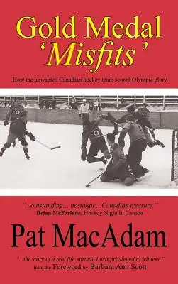 Medalia de aur „Neadaptații”: Cum echipa de hochei canadiană nedorită a obținut gloria olimpică (istoria hocheiului) - Gold Medal 'Misfits': How the Unwanted Canadian Hockey Team Scored Olympic Glory (Hockey History)