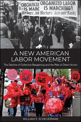 O nouă mișcare sindicală americană: Declinul negocierii colective și ascensiunea acțiunii directe (The Decline of Collective Bargaining and the Rise of Direct Action) - A New American Labor Movement: The Decline of Collective Bargaining and the Rise of Direct Action