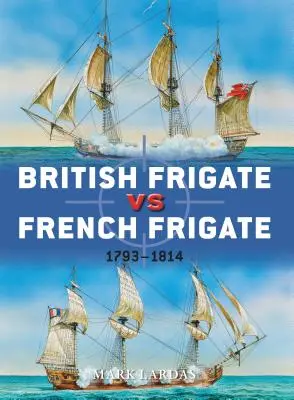 Fregată britanică vs fregată franceză: 1793-1814 - British Frigate vs French Frigate: 1793-1814