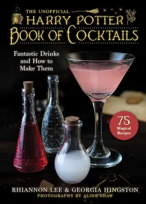 The Unofficial Harry Potter-Inspired Book of Cocktails: Băuturi fantastice și cum să le prepari - The Unofficial Harry Potter-Inspired Book of Cocktails: Fantastic Drinks and How to Make Them