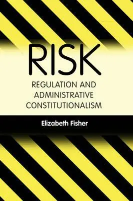 Reglementarea riscurilor și constituționalismul administrativ - Risk Regulation and Administrative Constitutionalism