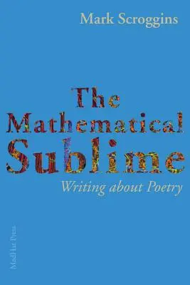 Sublimul matematic: Scriind despre poezie - The Mathematical Sublime: Writing about Poetry