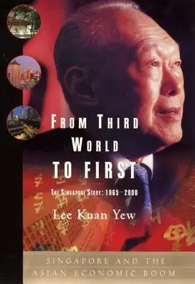 De la lumea a treia la lumea întâi: Singapore și boom-ul economic asiatic - From Third World to First: Singapore and the Asian Economic Boom