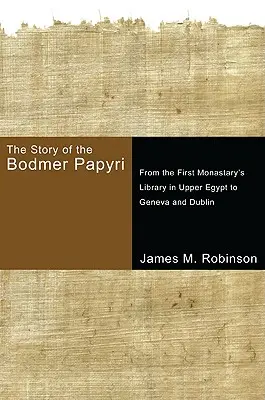 Povestea papirusurilor Bodmer: De la biblioteca primei mănăstiri din Egiptul de Sus la Geneva și Dublin - The Story of the Bodmer Papyri: From the First Monasterys Library in Upper Egypt to Geneva and Dublin