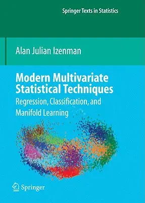 Tehnici statistice multivariate moderne: Regresie, clasificare și învățare multiplă - Modern Multivariate Statistical Techniques: Regression, Classification, and Manifold Learning
