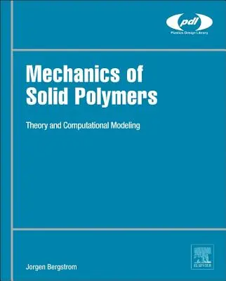 Mecanica polimerilor solizi: Teorie și modelare computațională - Mechanics of Solid Polymers: Theory and Computational Modeling