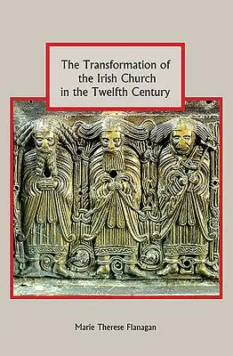 Transformarea bisericii irlandeze în secolul al XII-lea - The Transformation of the Irish Church in the Twelfth Century