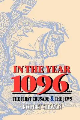 În anul 1096: Prima cruciadă și evreii - In the Year 1096: The First Crusade and the Jews