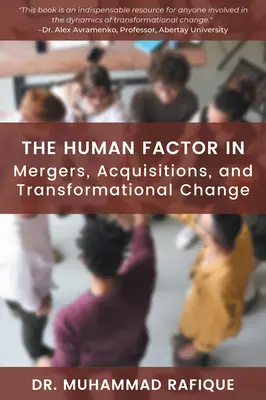 Factorul uman în fuziuni, achiziții și schimbări transformaționale - The Human Factor in Mergers, Acquisitions, and Transformational Change