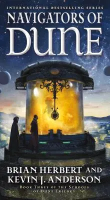 Navigatorii din Dune: Cartea a treia din Trilogia Școlilor din Dune - Navigators of Dune: Book Three of the Schools of Dune Trilogy