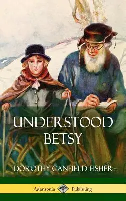 Understood Betsy (copertă cartonată) - Understood Betsy (Hardcover)
