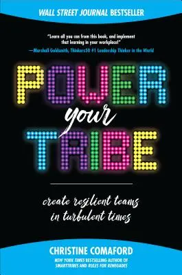 Puterea tribului tău: Crearea de echipe rezistente în vremuri tulburi - Power Your Tribe: Create Resilient Teams in Turbulent Times