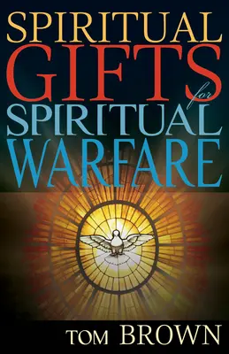 Daruri spirituale pentru războiul spiritual - Spiritual Gifts for Spiritual Warfare
