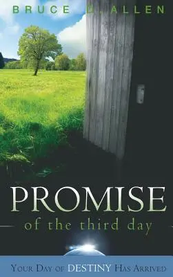Promisiunea celei de-a treia zile: Ziua destinului tău a sosit - The Promise of the Third Day: Your Day of Destiny Has Arrived