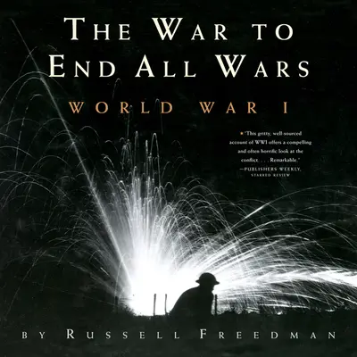 Războiul care a pus capăt tuturor războaielor: Primul Război Mondial - The War to End All Wars: World War I