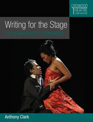 Scrierea pentru scenă: Manualul dramaturgului - Writing for the Stage: The Playwright's Handbook