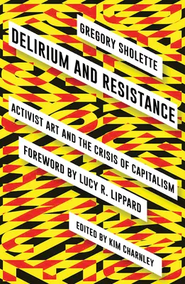 Delir și rezistență: Arta activistă și criza capitalismului - Delirium and Resistance: Activist Art and the Crisis of Capitalism