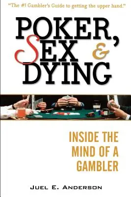 Poker, sex și moarte: În mintea unui jucător - Poker, Sex, and Dying: Inside the Mind of a Gambler