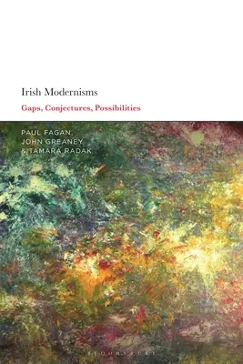 Modernismele irlandeze: Lacune, conjecturi, posibilități - Irish Modernisms: Gaps, Conjectures, Possibilities