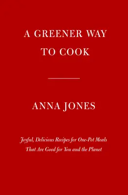 Una: Oală, tigaie, planetă: Un mod mai ecologic de a găti pentru tine și familia ta: O carte de bucate - One: Pot, Pan, Planet: A Greener Way to Cook for You and Your Family: A Cookbook