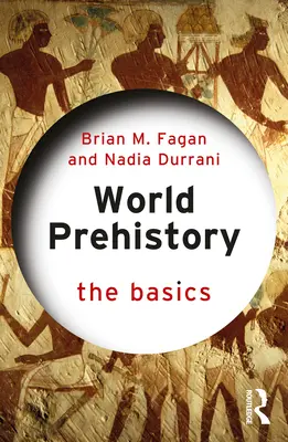 Preistoria lumii: Noțiuni de bază - World Prehistory: The Basics