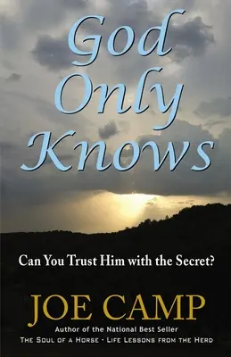 Numai Dumnezeu știe: Îi poți încredința secretul? - God Only Knows: Can You Trust Him with the Secret?