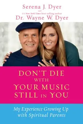 Don't Die with Your Music Still in You: Experiența mea crescând cu părinți spirituali - Don't Die with Your Music Still in You: My Experience Growing Up with Spiritual Parents