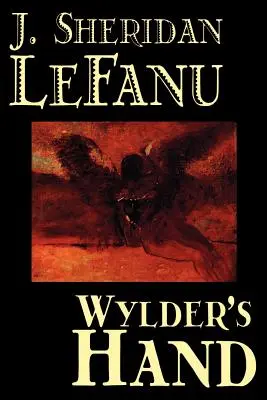 Mâna lui Wylder de J. Sheridan LeFanu, Ficțiune, Literar - Wylder's Hand by J. Sheridan LeFanu, Fiction, Literary