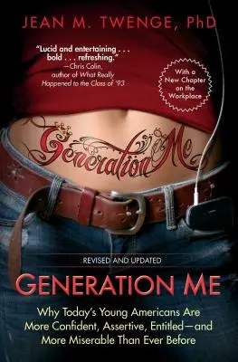 Generația Me: De ce tinerii americani de astăzi sunt mai încrezători, asertivi, îndreptățiți - și mai mizerabili ca niciodată - Generation Me: Why Today's Young Americans Are More Confident, Assertive, Entitled--And More Miserable Than Ever Before
