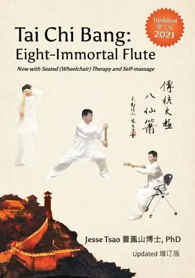 Tai Chi Bang: Flautul celor opt nemuritori - 2021 Actualizat 增订版 Acum cu terapie așezată (scaun cu rotile) și automasaj - Tai Chi Bang: Eight-Immortal Flute - 2021 Updated 增订版 Now with Seated (Wheelchair) Therapy and Self-massage