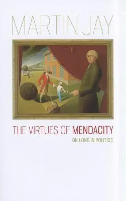 Virtuțile mendicității: Despre minciună în politică - The Virtues of Mendacity: On Lying in Politics