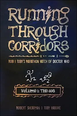 Alergând prin coridoare, volumul 1: Anii '60: Maratonul de vizionare al lui Rob și Toby din Doctor Who - Running Through Corridors, Volume 1: The 60s: Rob and Toby's Marathon Watch of Doctor Who