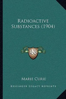Substanțe radioactive (1904) - Radioactive Substances (1904)