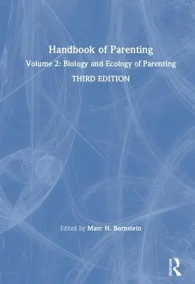 Manual de parenting: Volume 2: Biology and Ecology of Parenting, Ediția a treia - Handbook of Parenting: Volume 2: Biology and Ecology of Parenting, Third Edition