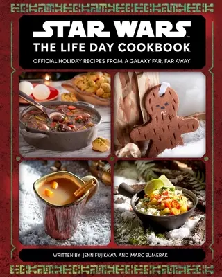 Războiul Stelelor: Cartea de bucate Life Day: Rețete oficiale de vacanță dintr-o galaxie foarte, foarte îndepărtată - Star Wars: The Life Day Cookbook: Official Holiday Recipes from a Galaxy Far, Far Away