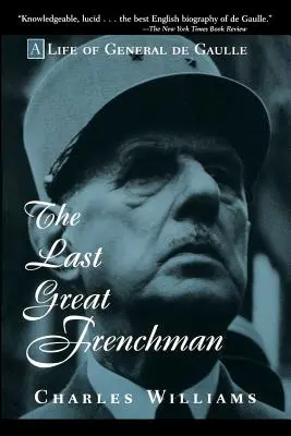 Ultimul mare francez: O viață a generalului de Gaulle - The Last Great Frenchman: A Life of General de Gaulle
