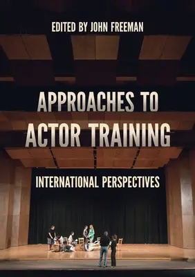 Abordări ale formării actorilor: Perspective internaționale - Approaches to Actor Training: International Perspectives