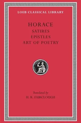 Satire. Epistole. arta poeziei - Satires. Epistles. the Art of Poetry