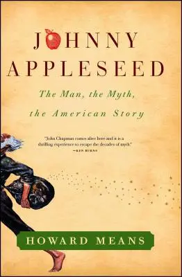 Johnny Appleseed: Omul, mitul, povestea americană: The Man, the Myth, the American Story - Johnny Appleseed: The Man, the Myth, the American Story
