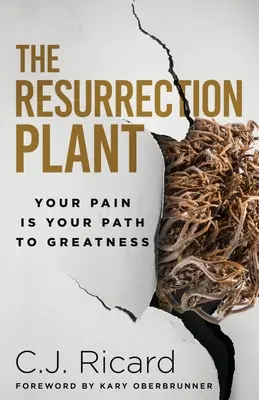 The Resurrection Plant: Durerea ta este calea ta spre măreție - The Resurrection Plant: Your Pain Is Your Path To Greatness