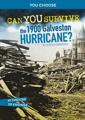 Can You Survive the 1900 Galveston Hurricane?: O aventură istorică interactivă - Can You Survive the 1900 Galveston Hurricane?: An Interactive History Adventure
