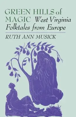 Green Hills of Magic: Povești populare din Virginia de Vest din Europa - Green Hills of Magic: West Virginia Folktales from Europe