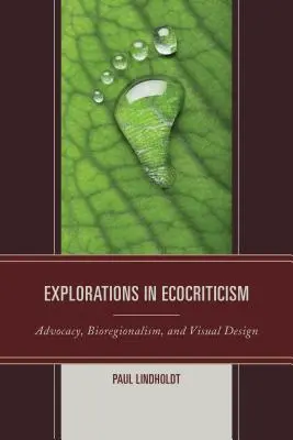 Explorări în ecocriticism: Advocacy, bioregionalism și design vizual - Explorations in Ecocriticism: Advocacy, Bioregionalism, and Visual Design
