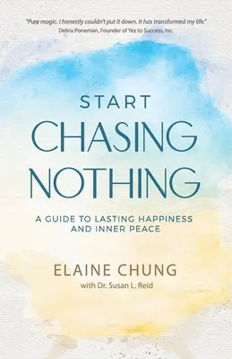 Start Chasing Nothing: A Guide to Lasting Happiness and Inner Peace (Începeți să nu mai urmăriți nimic: Ghid pentru fericire durabilă și pace interioară) - Start Chasing Nothing: A Guide to Lasting Happiness and Inner Peace