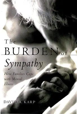 The Burden of Sympathy: How Families Cope with Mental Illness