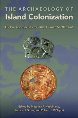 Arheologia colonizării insulelor: Abordări globale ale așezării umane inițiale - The Archaeology of Island Colonization: Global Approaches to Initial Human Settlement