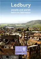 Ledbury: Oameni și parohie înainte de Reformă - Trecutul Angliei pentru toată lumea - Ledbury: People and Parish before the Reformation - England's Past for Everyone