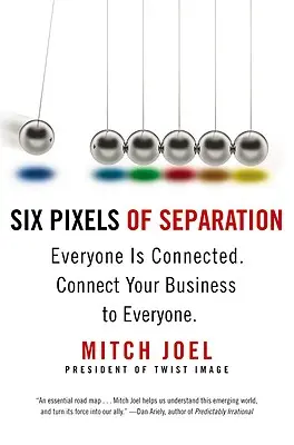 Șase pixeli de separare: Toată lumea este conectată. Conectați-vă afacerea la toată lumea. - Six Pixels of Separation: Everyone Is Connected. Connect Your Business to Everyone.