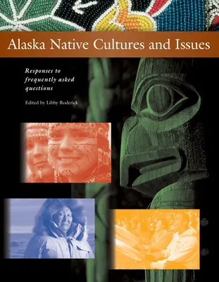 Culturile și problemele nativilor din Alaska: Răspunsuri la întrebări frecvente - Alaska Native Cultures and Issues: Responses to Frequently Asked Questions