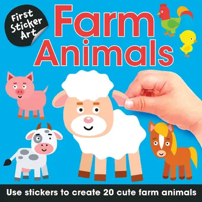 First Sticker Art: Animale de fermă: Folosește autocolante pentru a crea 20 de animale de fermă drăguțe - First Sticker Art: Farm Animals: Use Stickers to Create 20 Cute Farm Animals